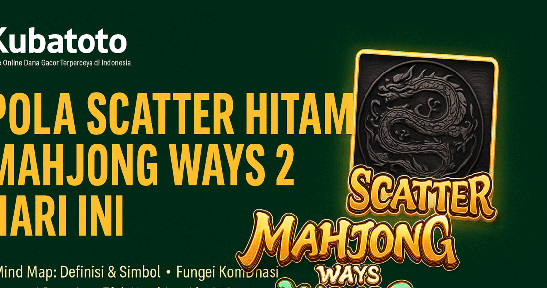 ola Scatter Hitam Mahjong Ways 2 Hari Ini Kubatoto 2025